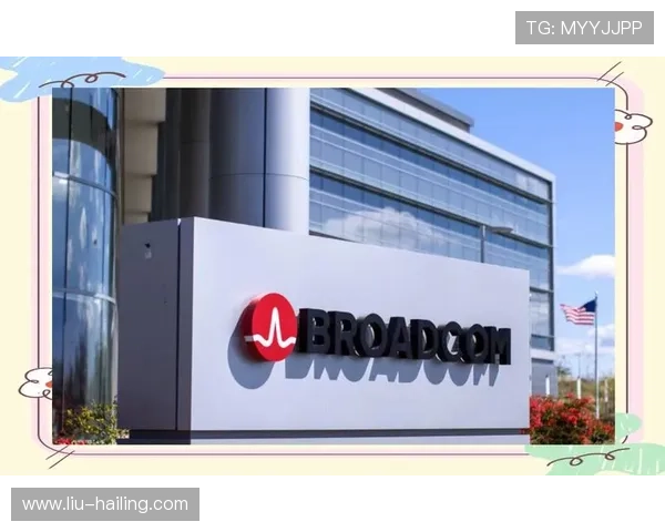 博通官方网站中文版:了解博通在全球市场的战略布局与合作伙伴关系 博通官方网站中文版:了解博通在全球市场的战略布局与合作伙伴关系